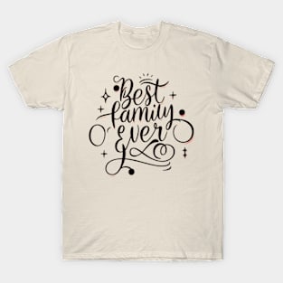 Best family ever T-Shirt